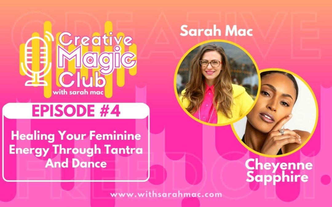 Creative Magic Club | Episode 4:  Healing Your Feminine Energy Through Tantra And Dance