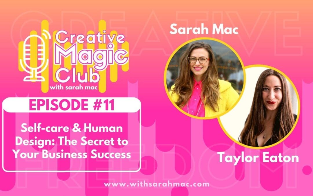 Creative Magic Club | Episode 11: Self-care & Human Design: The Secret to Your Business Success