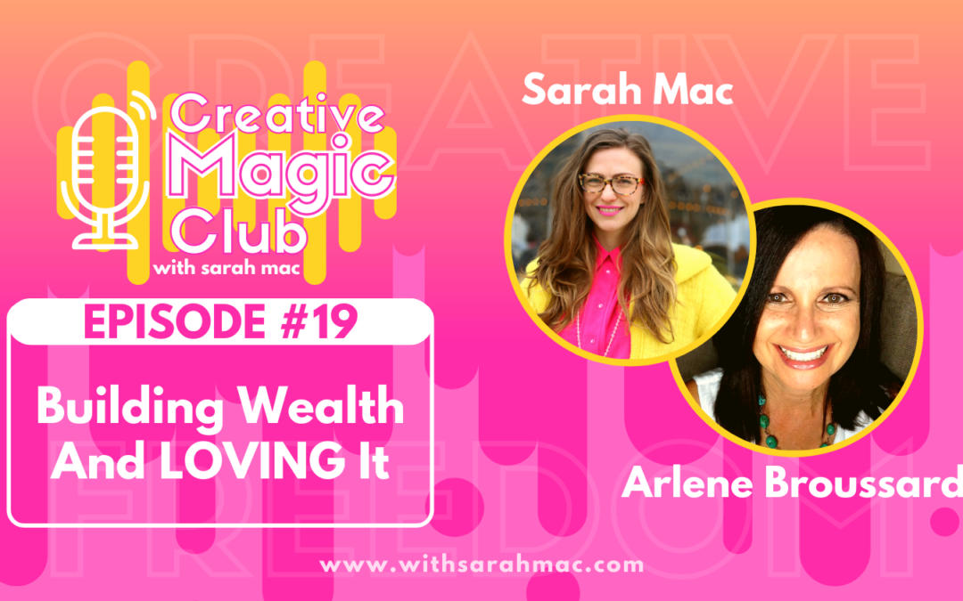 Creative Magic Club | Episode 19: Building Wealth and LOVING It