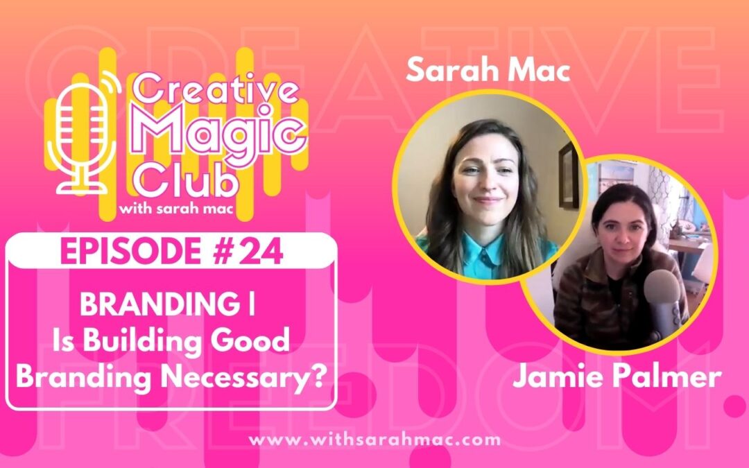 Creative Magic Club | Episode 24: BRANDING | Is Building Good Branding Necessary?