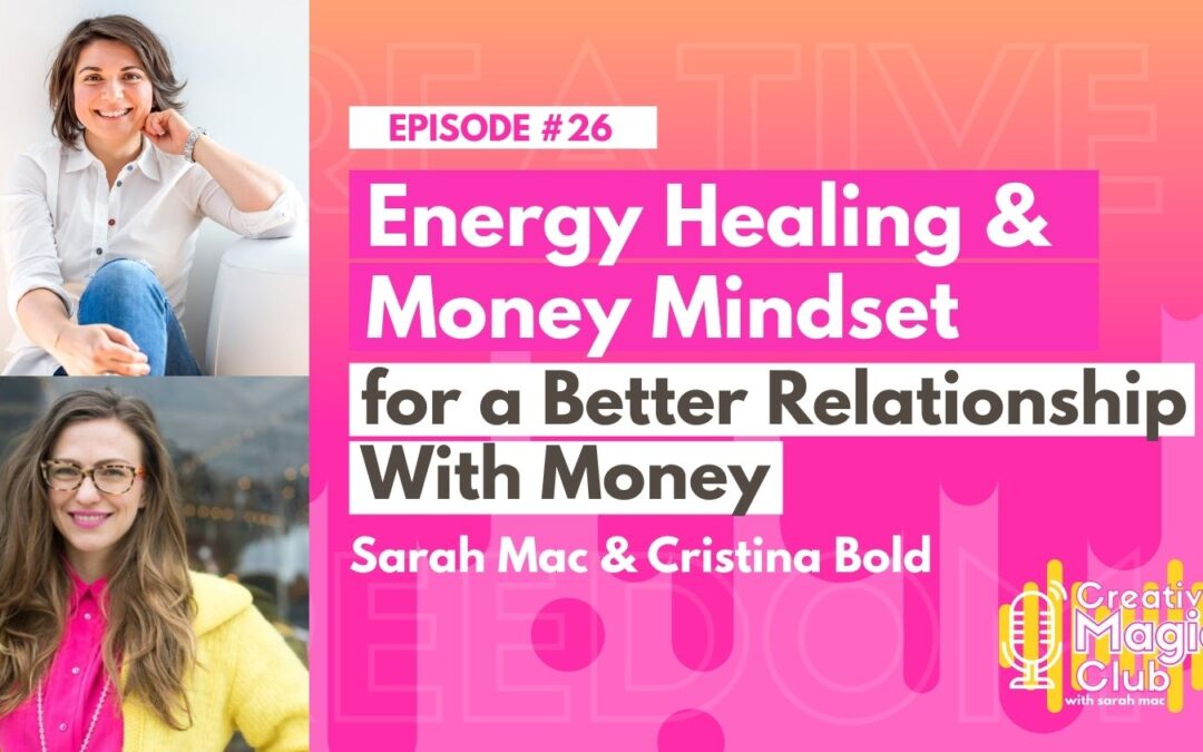 Creative Magic Club | Episode 26: Energy Healing & Money Mindset for a Better Relationship With Money