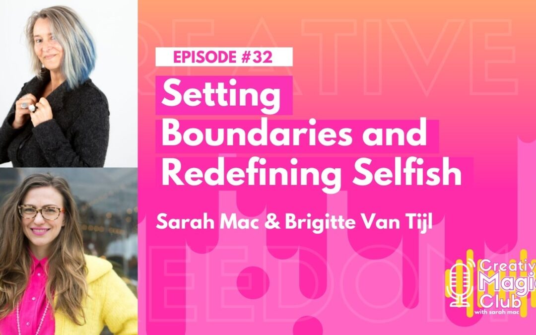 Creative Magic Club | Episode 32: Setting Boundaries and Redefining Selfish