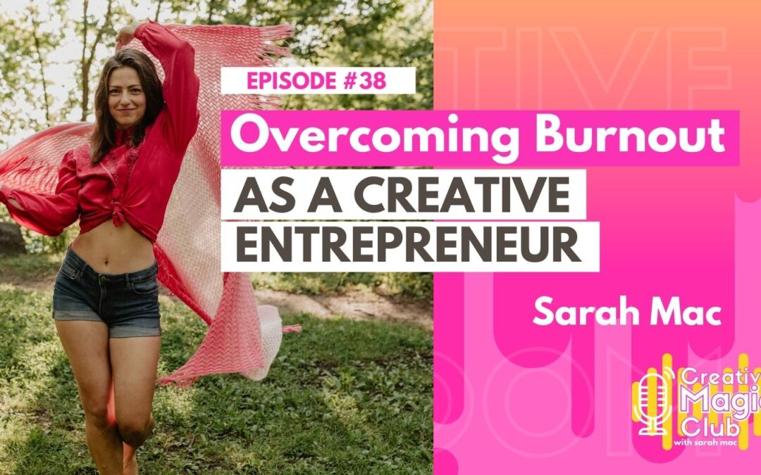 Creative Magic Club | Episode 38: Overcoming Burnout as a Creative Entrepreneur