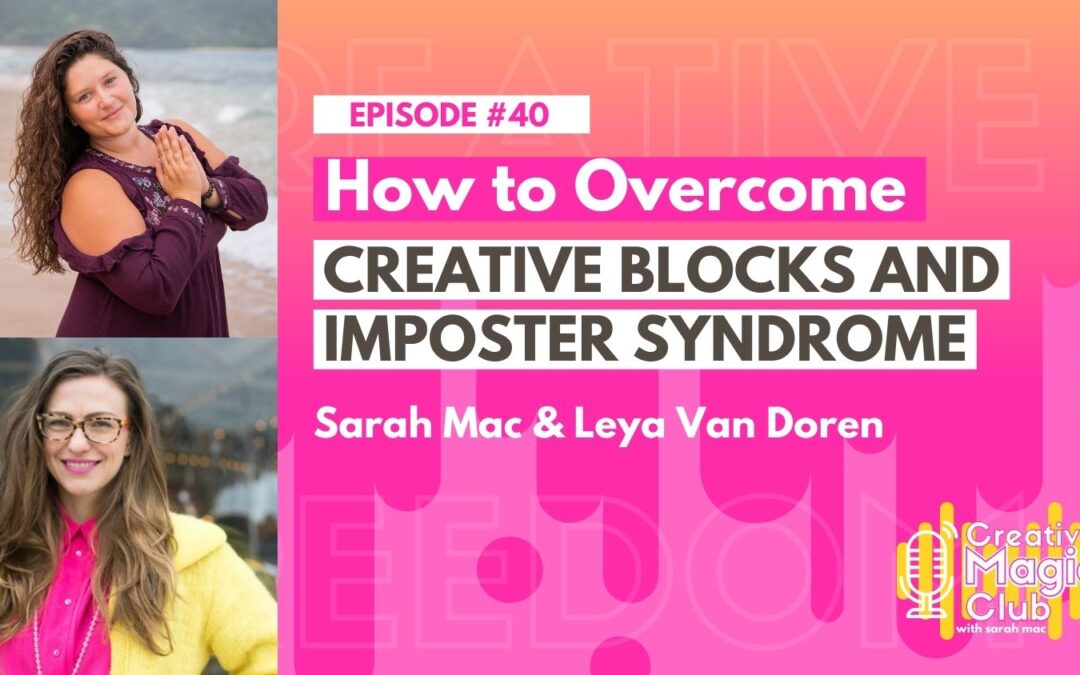 Creative Magic Club | Episode 40:  How to Overcome Creative Blocks and Imposter Syndrome