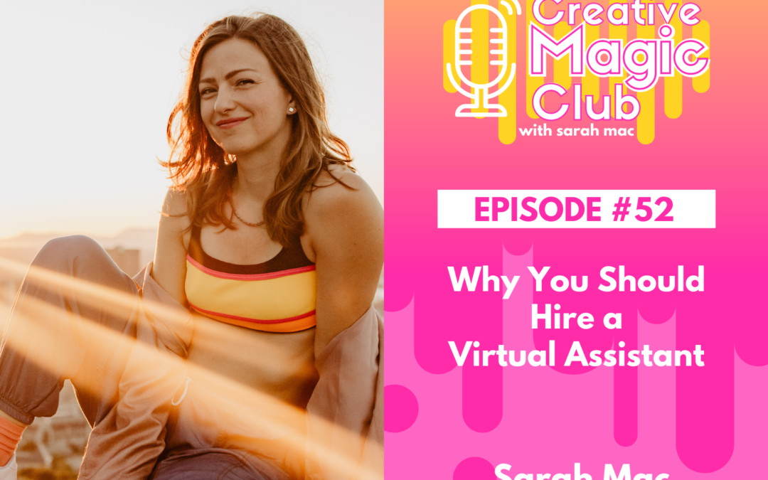 Creative Magic Club | Episode 52: Why You Should Hire A Virtual Assistant