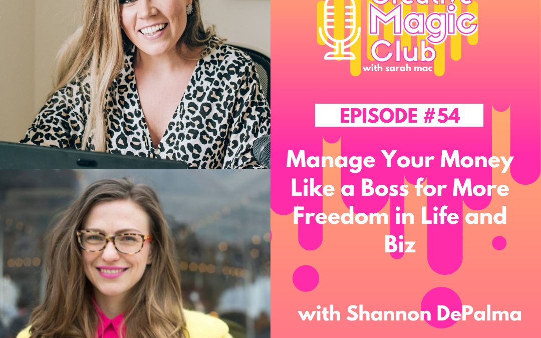 Creative Magic Club | Episode 54: Manage Your Money Like a Boss for More Freedom in Life and Biz