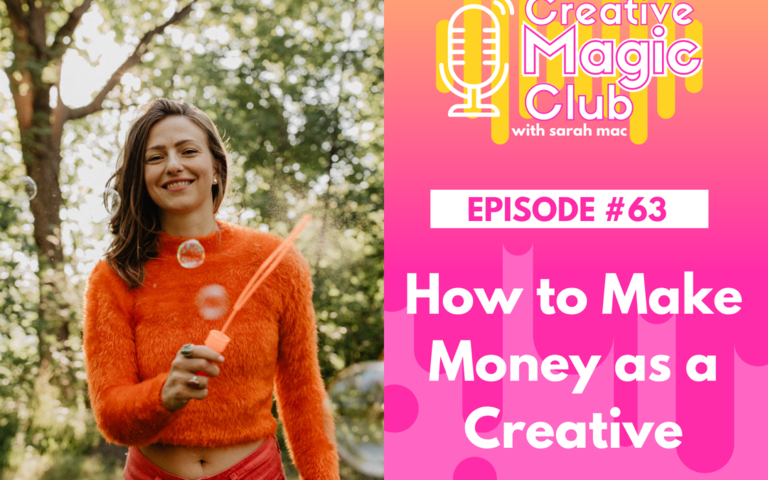 Creative Magic Club | Episode 63: How to Make Money as a Creative